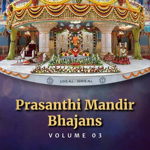 Prasanthi Mandir Bhajans - Volume 3 Sri Sathya Sai Bhajans MP3 Download